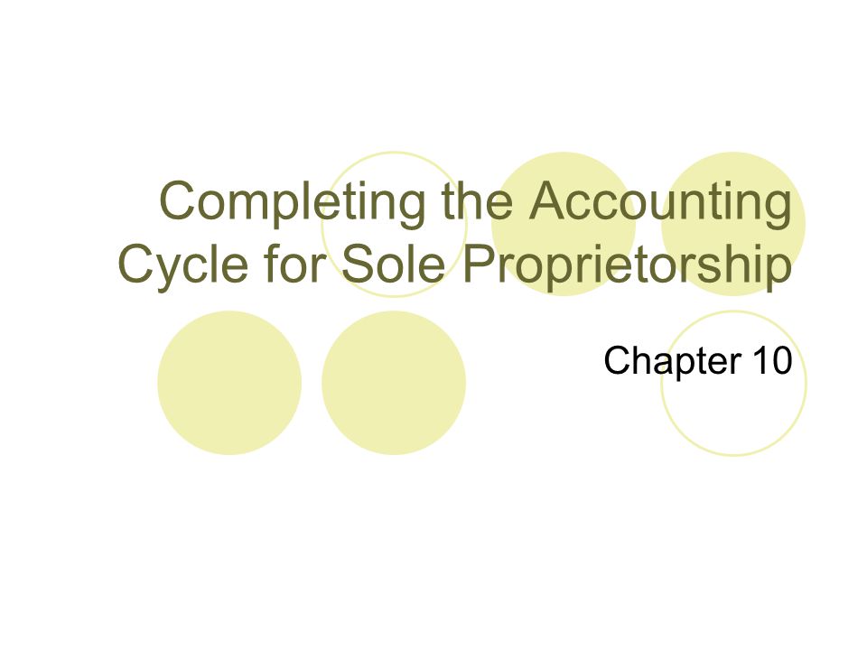 Completing the Accounting Cycle for Sole Proprietorship