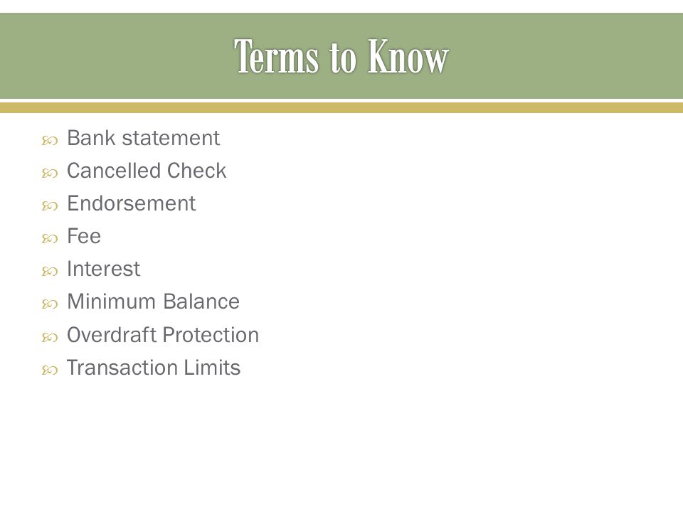 Terms to Know Bank statement Cancelled Check Endorsement Fee Interest