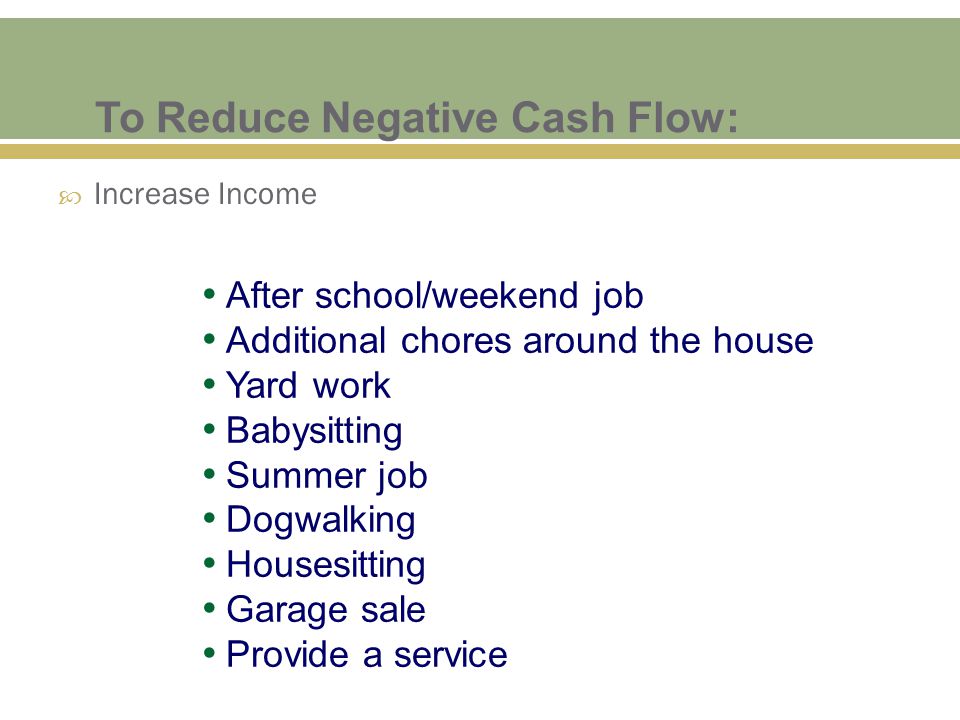 To Reduce Negative Cash Flow:
