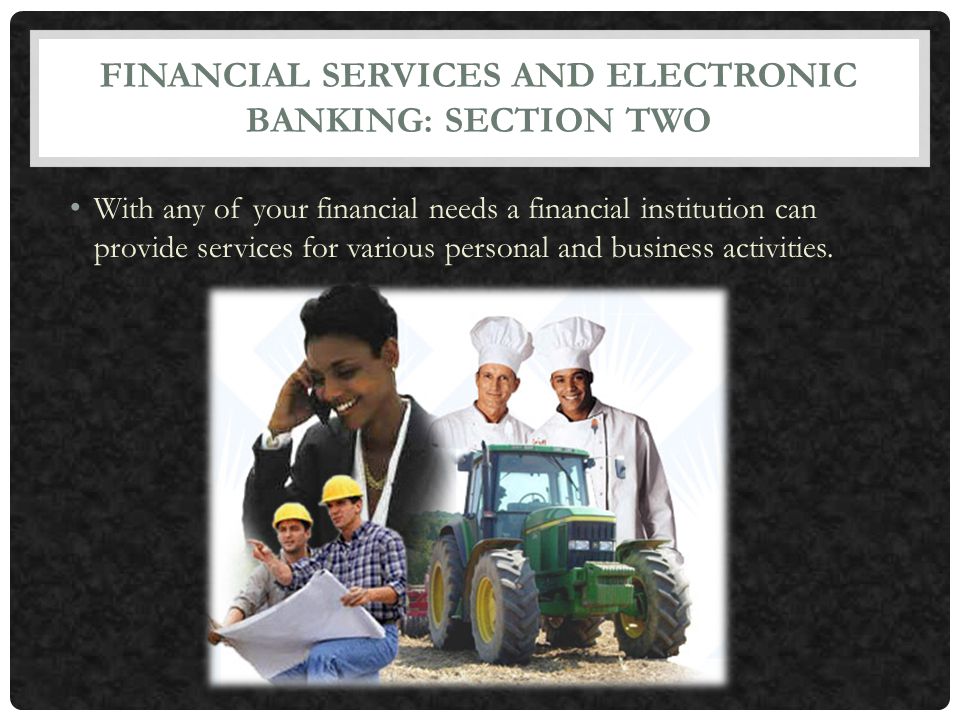 FINANCIAL SERVICES AND ELECTRONIC BANKING: SECTION TWO
