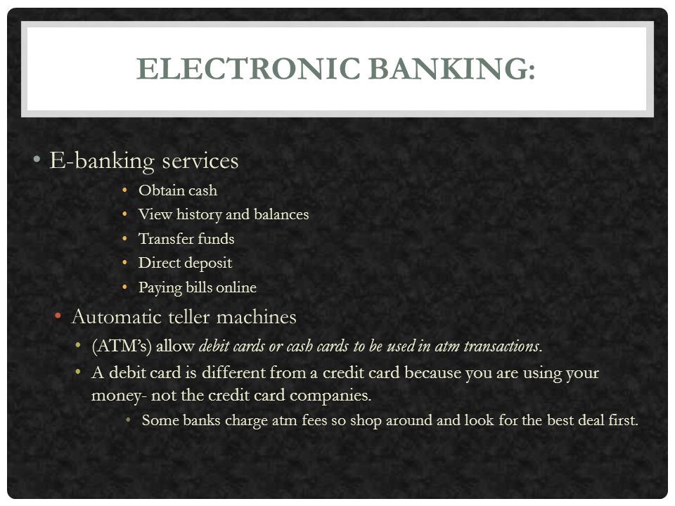 Electronic Banking: E-banking services Automatic teller machines