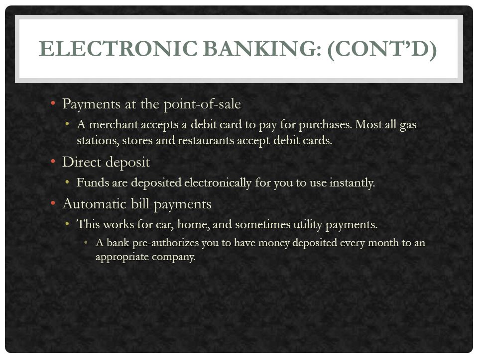 ELECTRONIC BANKING: (CONT’D)