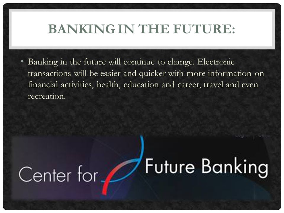 BANKING IN THE FUTURE: