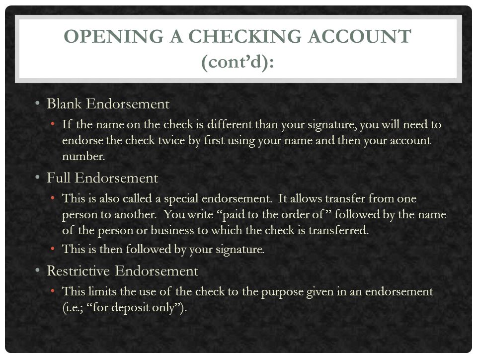 OPENING A CHECKING ACCOUNT (cont’d):