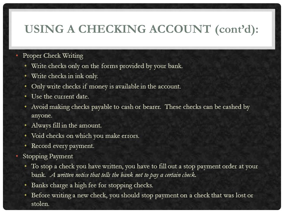 USING A CHECKING ACCOUNT (cont’d):