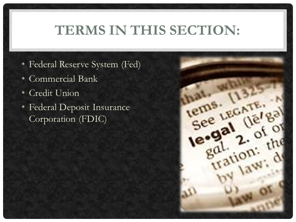 Terms In This Section: Federal Reserve System (Fed) Commercial Bank