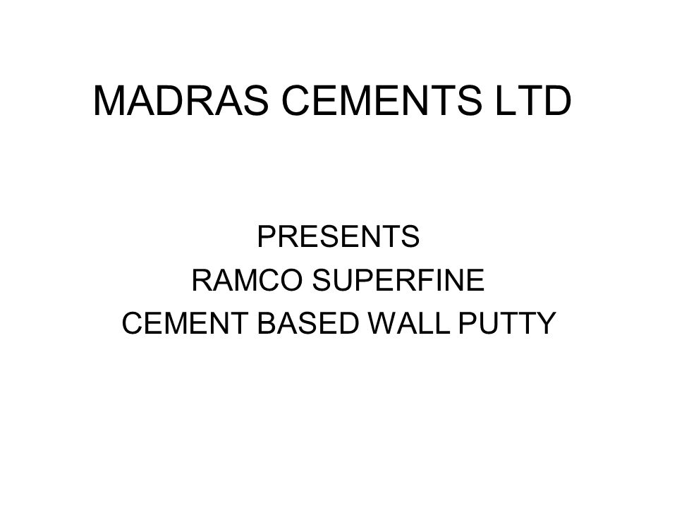 PRESENTS RAMCO SUPERFINE CEMENT BASED WALL PUTTY