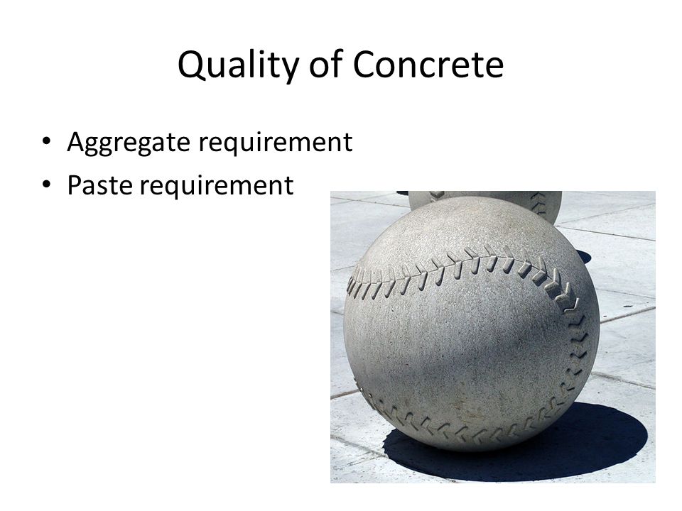 Quality of Concrete Aggregate requirement Paste requirement