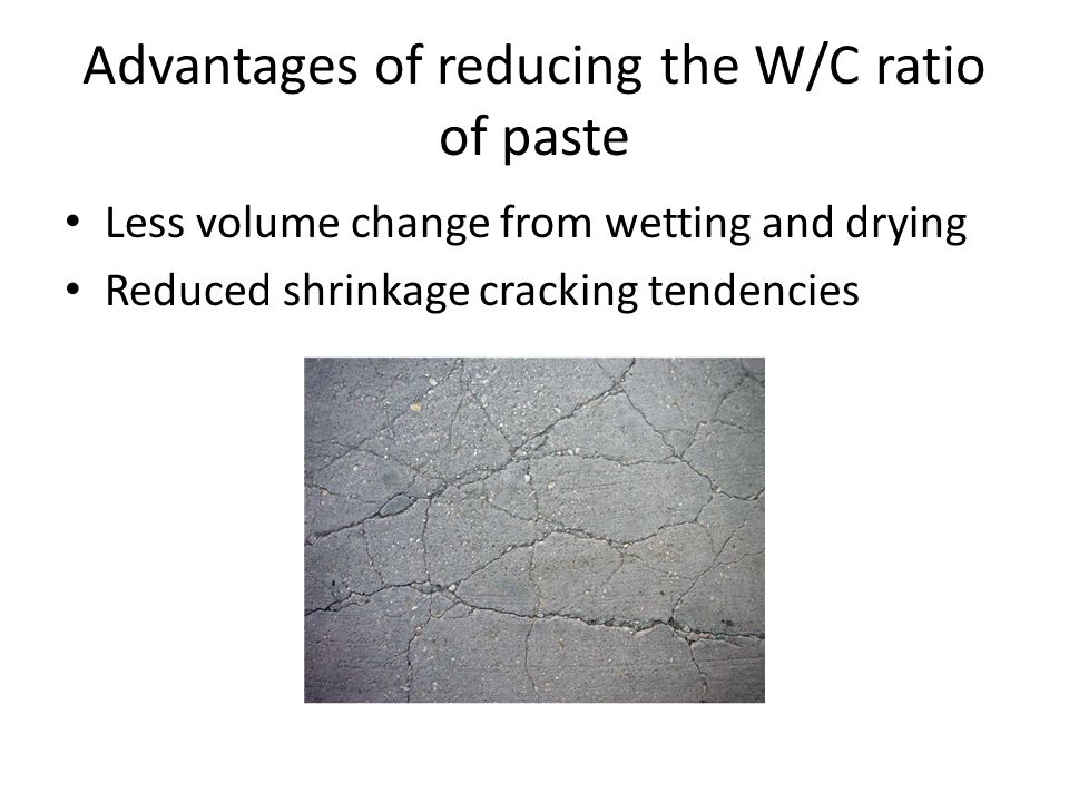 Advantages of reducing the W/C ratio of paste