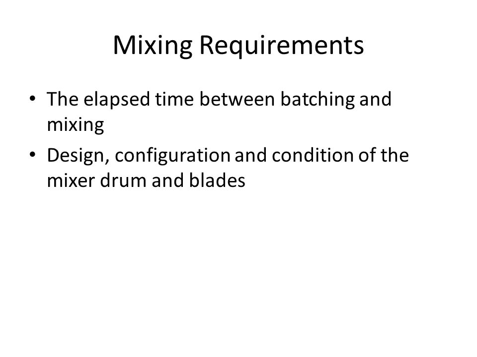 Mixing Requirements The elapsed time between batching and mixing