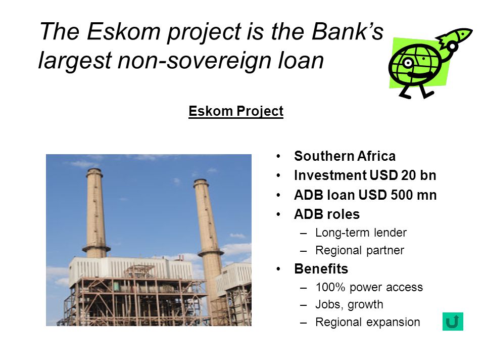 The Eskom project is the Bank’s largest non-sovereign loan