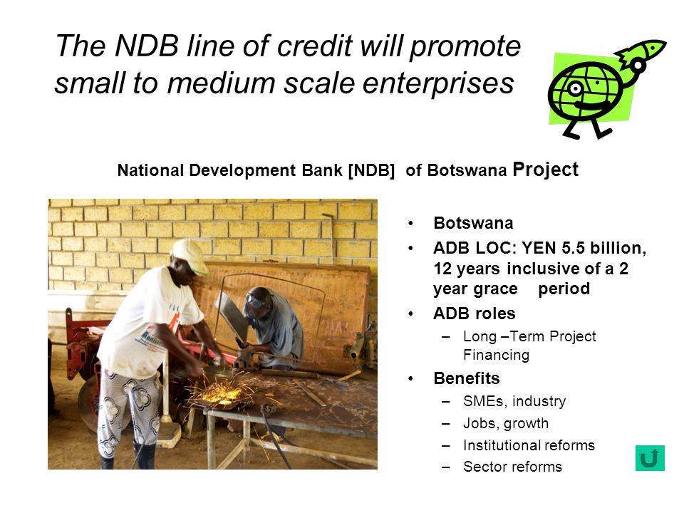 The NDB line of credit will promote small to medium scale enterprises