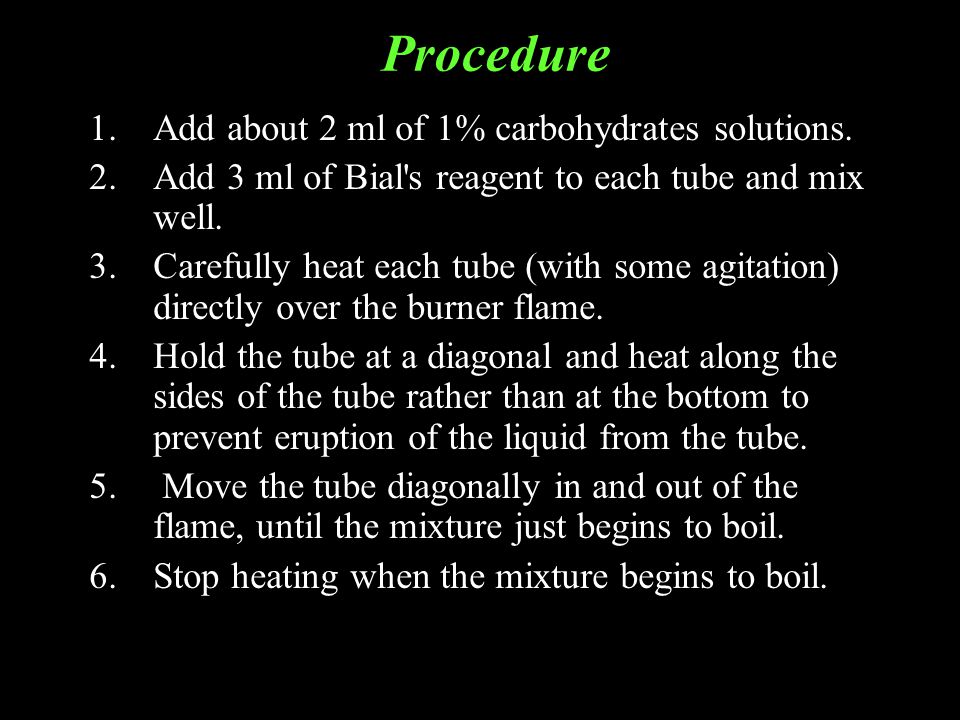 Procedure Add about 2 ml of 1% carbohydrates solutions.