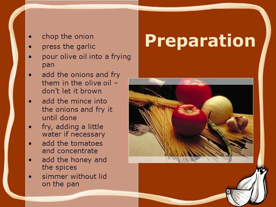 Preparation chop the onion press the garlic