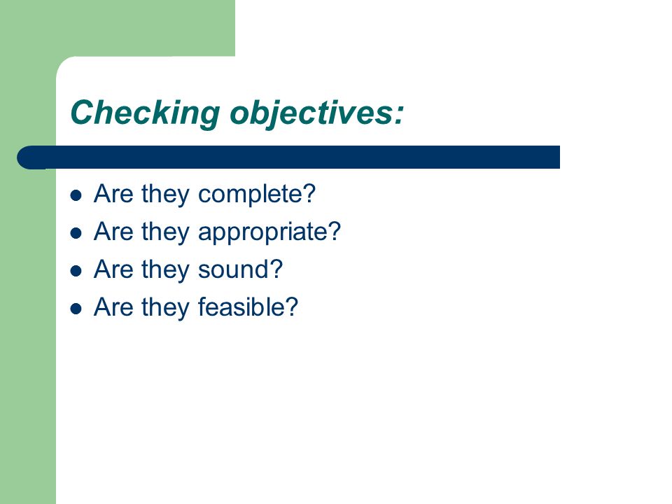 Checking objectives: Are they complete Are they appropriate