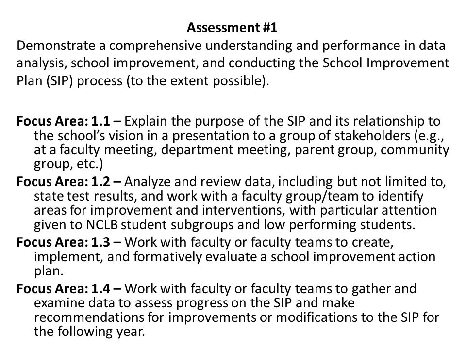 Assessment #1 Demonstrate a comprehensive understanding and performance in data analysis, school improvement, and conducting the School Improvement Plan (SIP) process (to the extent possible).