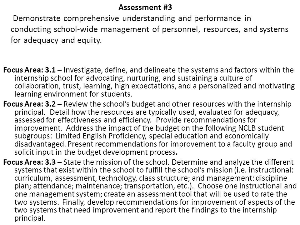 Assessment #3 Demonstrate comprehensive understanding and performance in conducting school-wide management of personnel, resources, and systems for adequacy and equity.