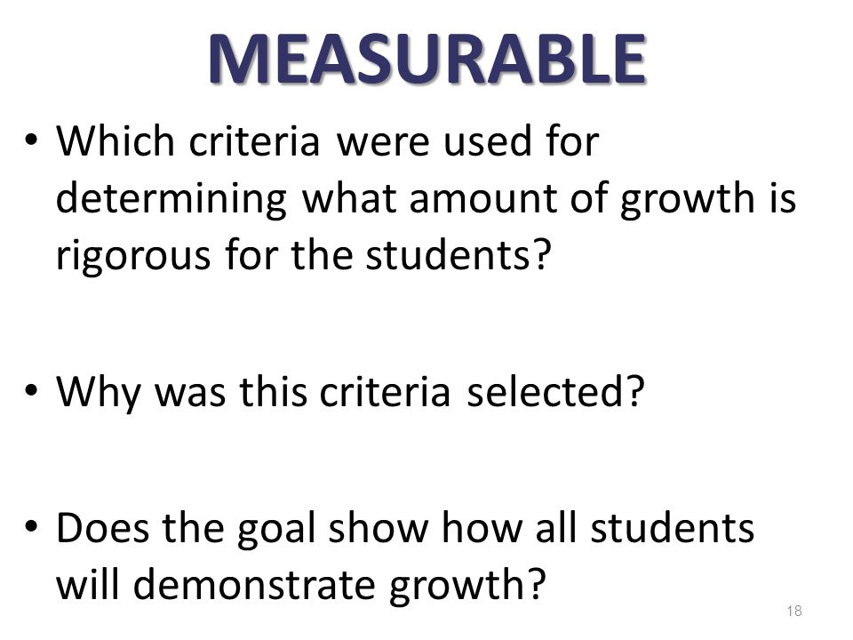 MEASURABLE Which criteria were used for determining what amount of growth is rigorous for the students