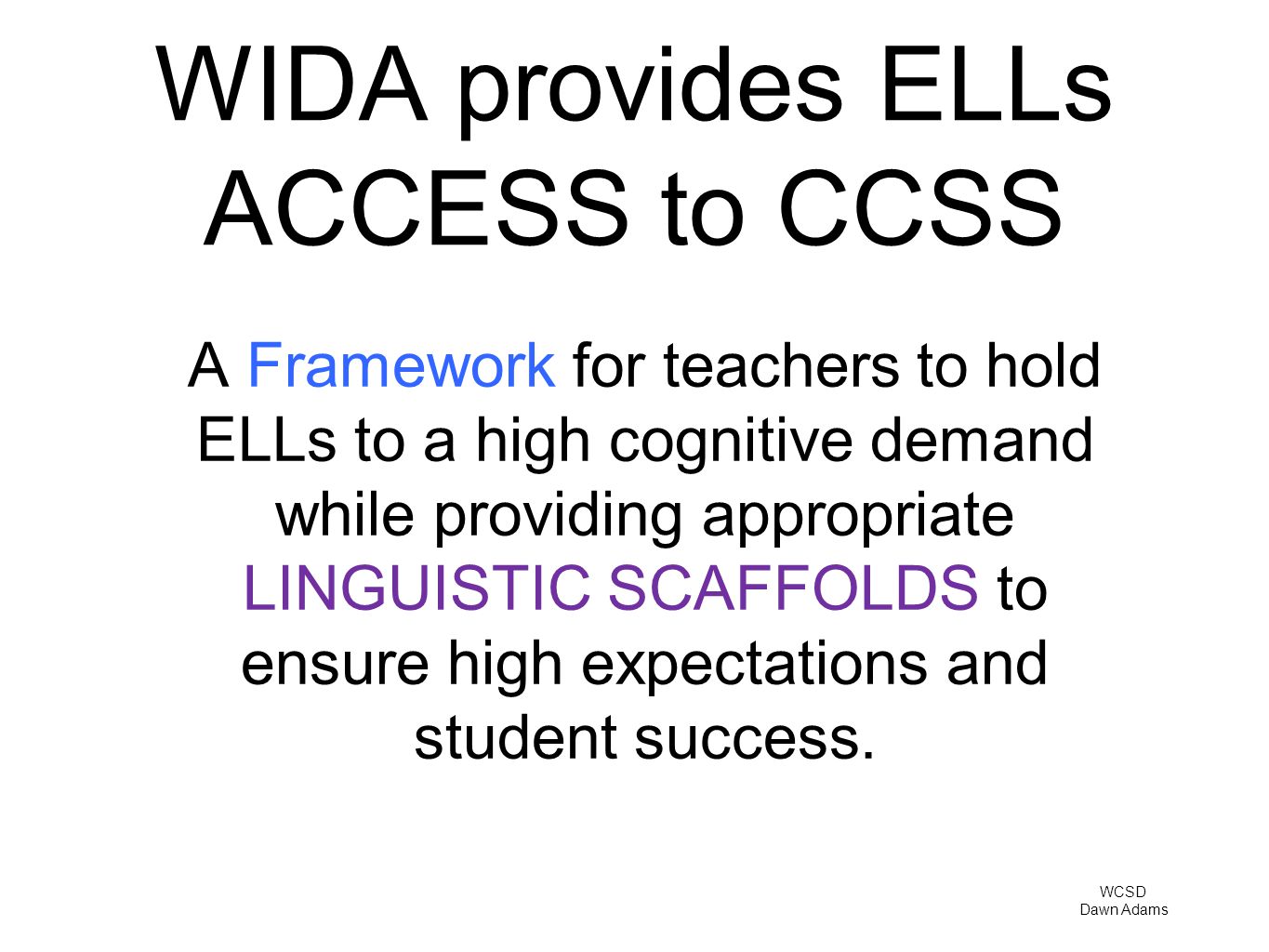 WIDA provides ELLs ACCESS to CCSS