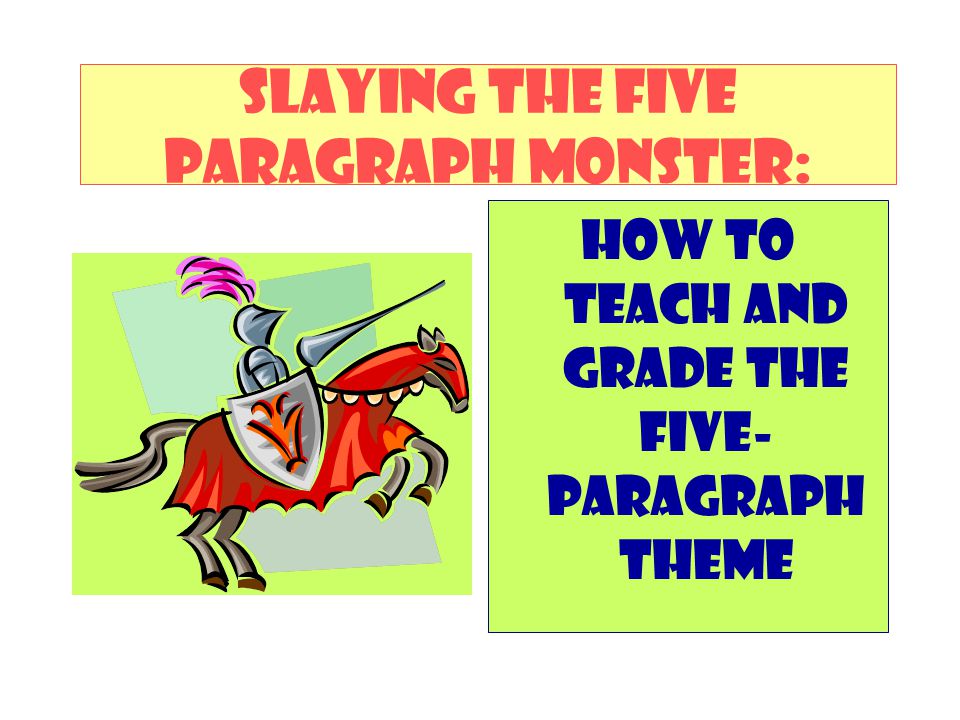 SLAYING THE FIVE PARAGRAPH MONSTER: