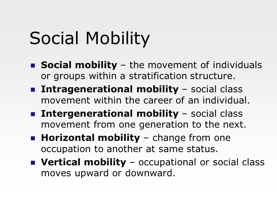 Social Mobility Social mobility – the movement of individuals or groups within a stratification structure.
