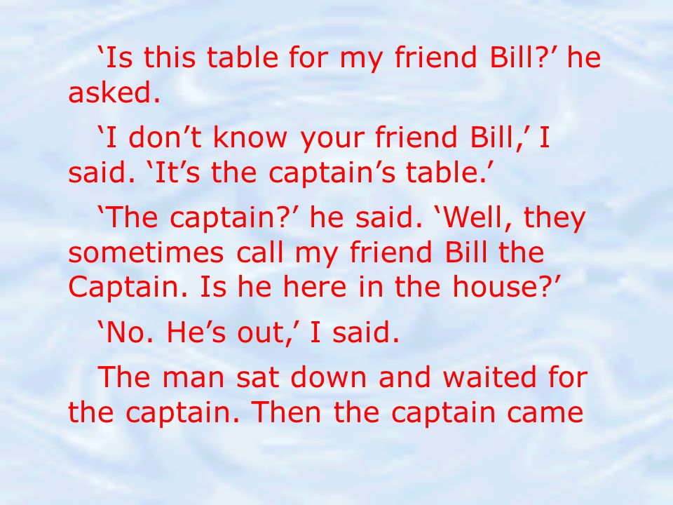 ‘Is this table for my friend Bill ’ he asked.