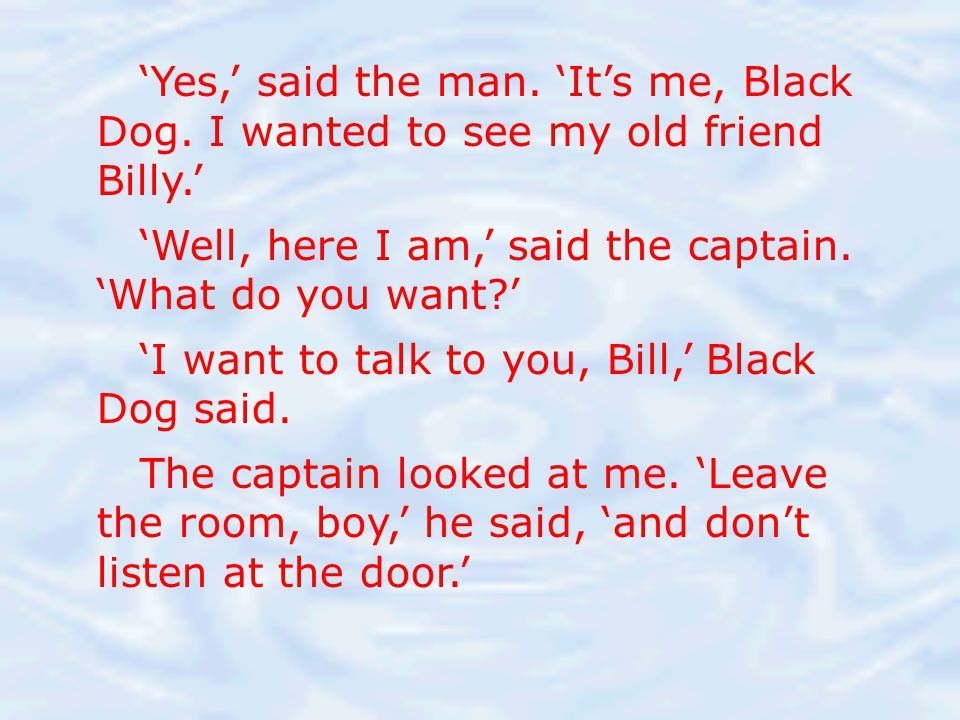 ‘Yes,’ said the man. ‘It’s me, Black Dog