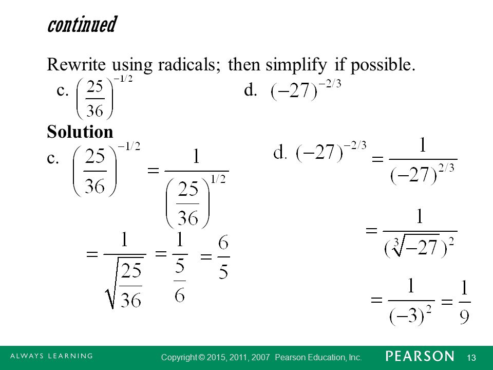 continued Rewrite using radicals; then simplify if possible. c. d.