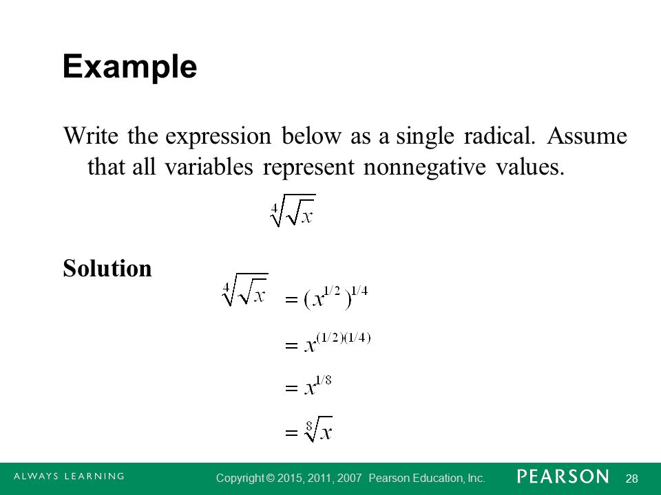 Example Write the expression below as a single radical.