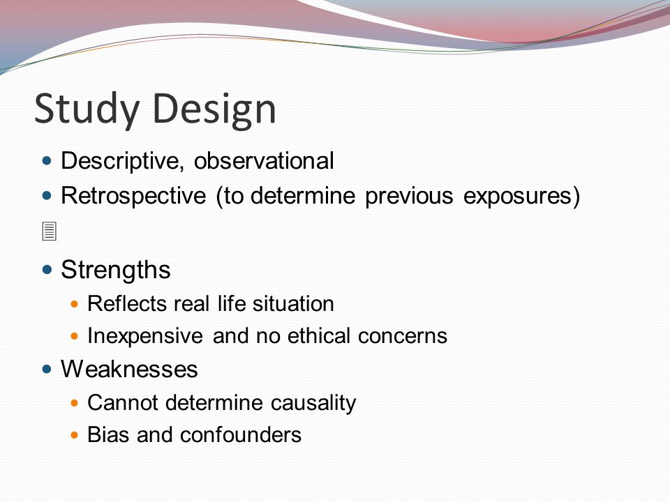 Study Design  Strengths Descriptive, observational