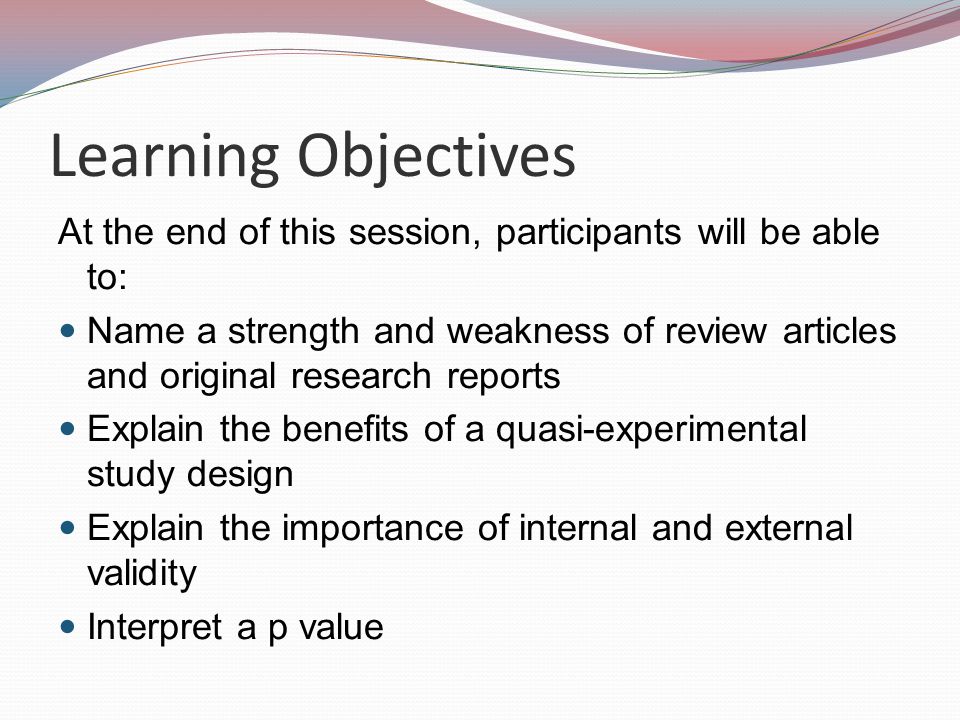 Learning Objectives At the end of this session, participants will be able to:
