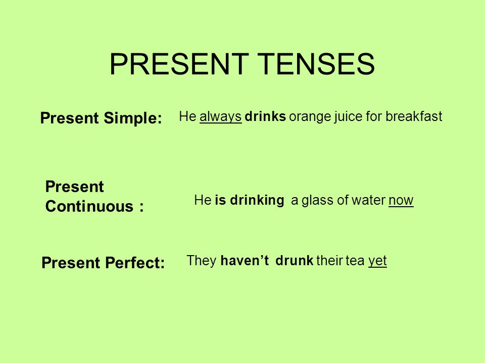 PRESENT TENSES Present Simple: Present Continuous : Present Perfect: