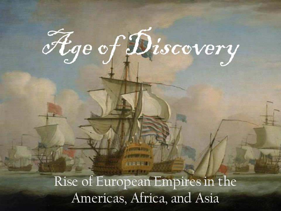 Rise of European Empires in the Americas, Africa, and Asia