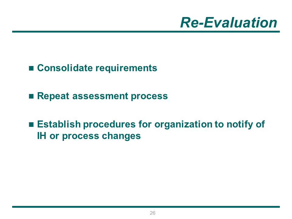 Re-Evaluation Consolidate requirements Repeat assessment process