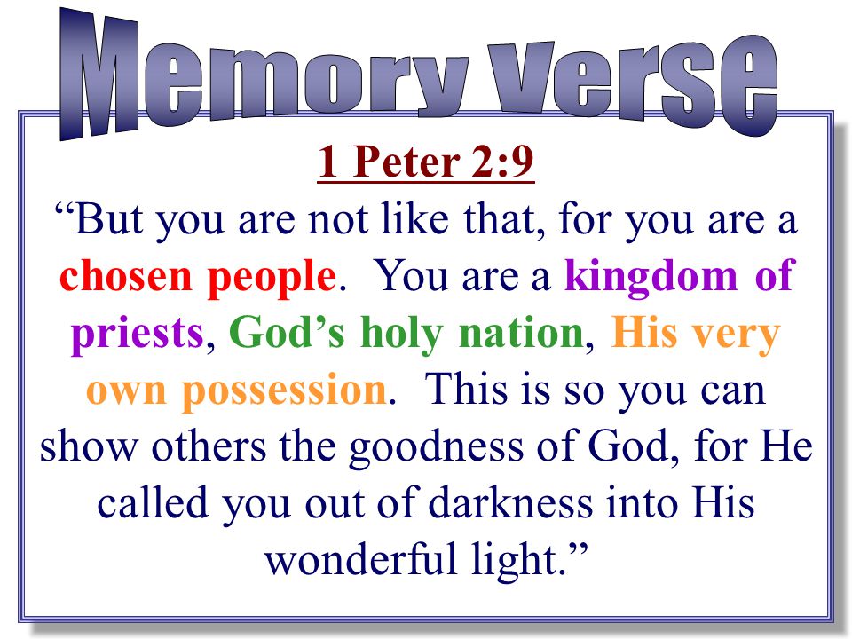 Memory Verse 1 Peter 2:9.