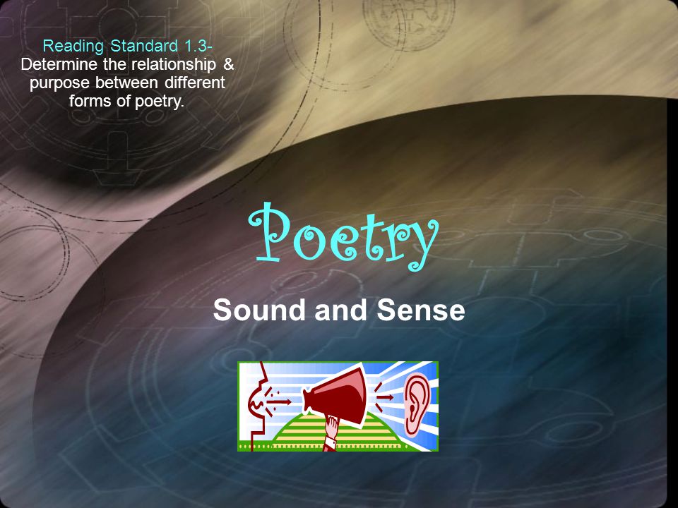 Reading Standard 1.3- Determine the relationship & purpose between different forms of poetry.