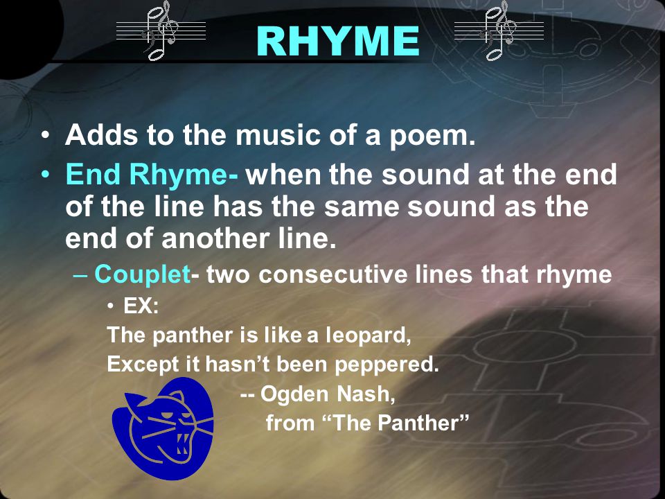 RHYME Adds to the music of a poem.