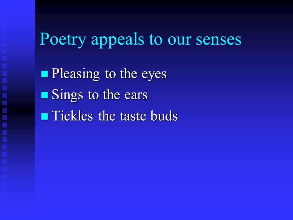 Poetry appeals to our senses