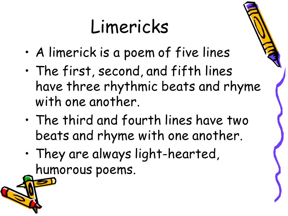 Limericks A limerick is a poem of five lines