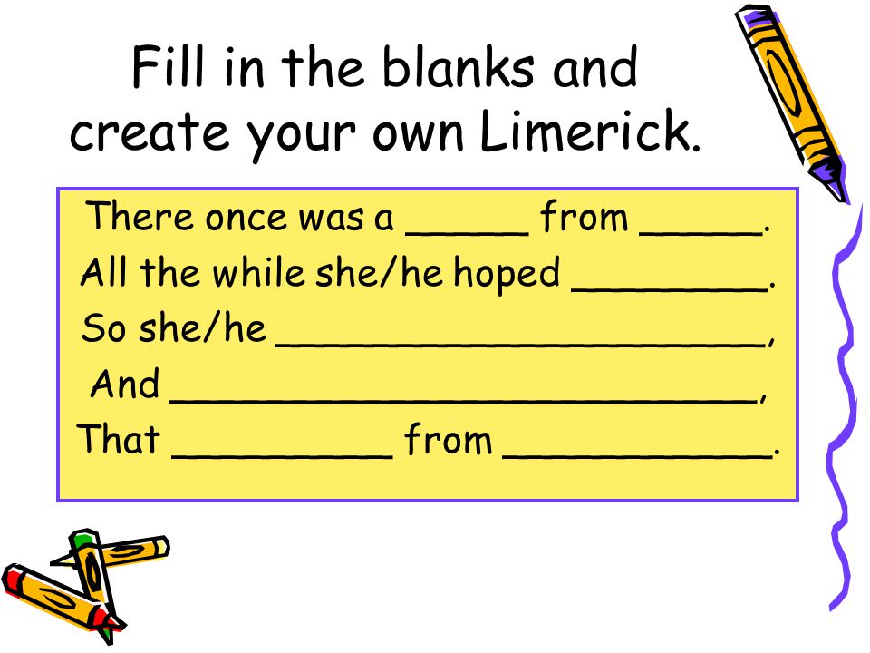 Fill in the blanks and create your own Limerick.