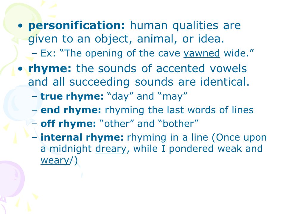 personification: human qualities are given to an object, animal, or idea.