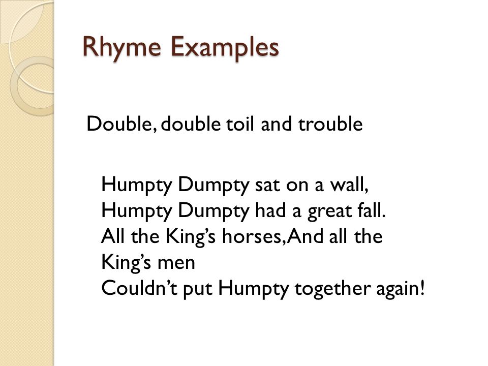 Rhyme Examples Double, double toil and trouble