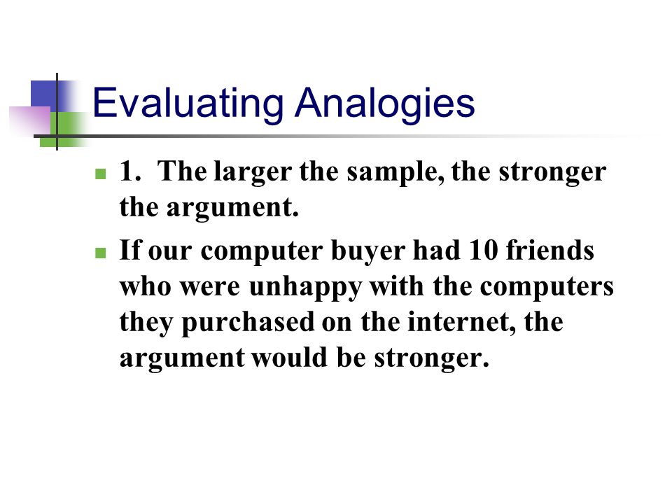 Evaluating Analogies 1. The larger the sample, the stronger the argument.