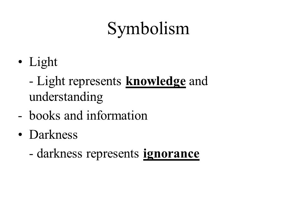 Symbolism Light - Light represents knowledge and understanding