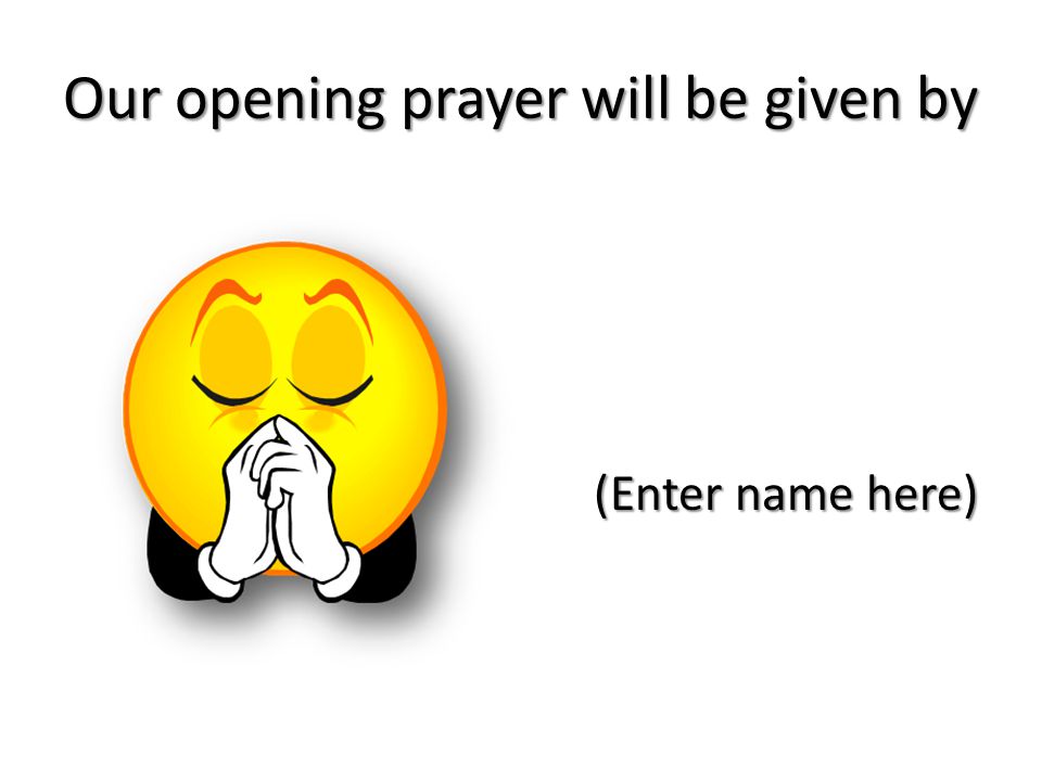 Our opening prayer will be given by