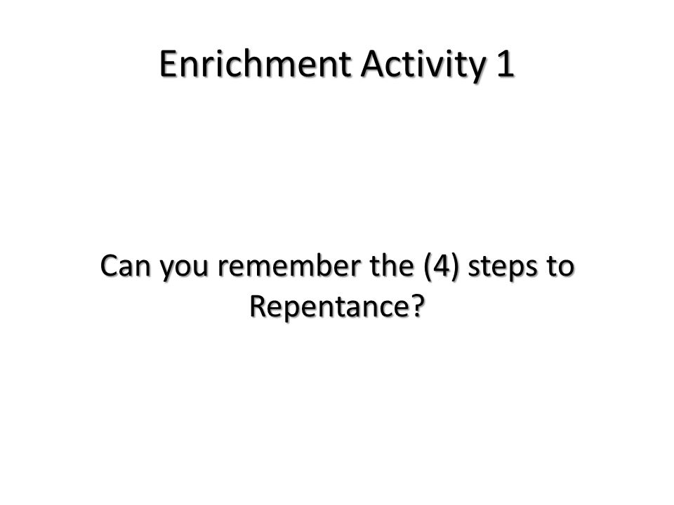 Can you remember the (4) steps to Repentance