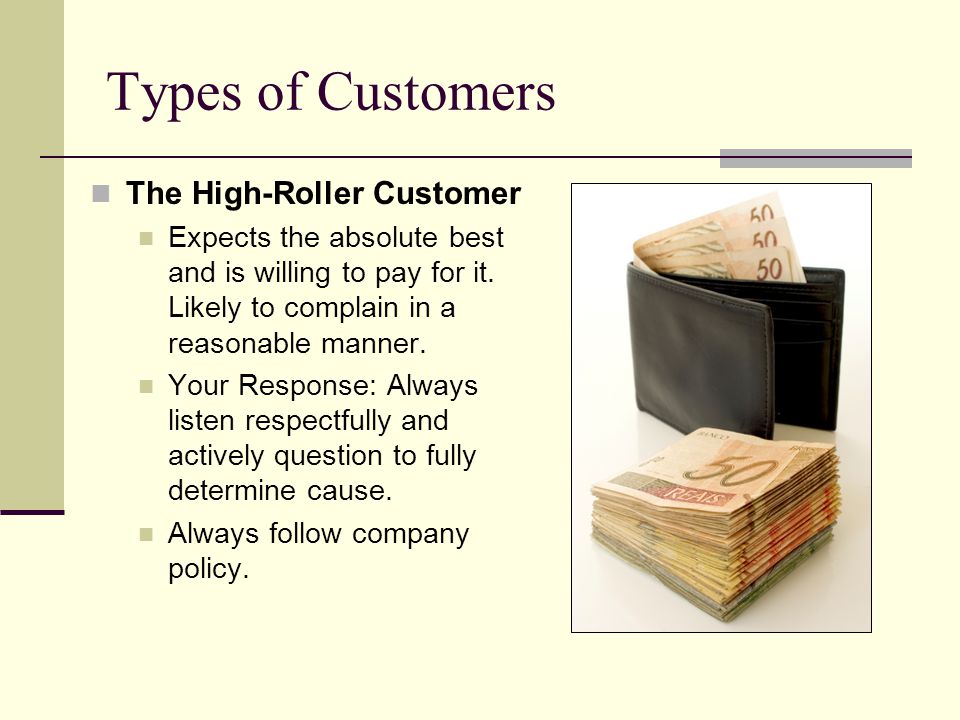 Types of Customers The High-Roller Customer