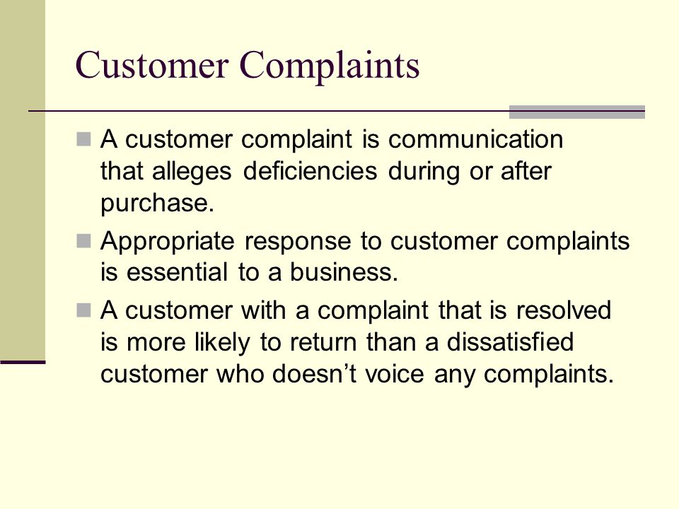 Customer Complaints A customer complaint is communication that alleges deficiencies during or after purchase.