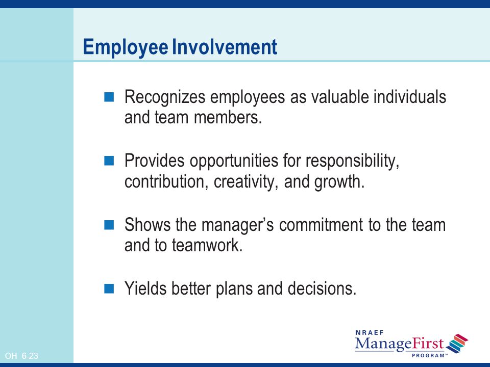 Employee Involvement Recognizes employees as valuable individuals and team members.
