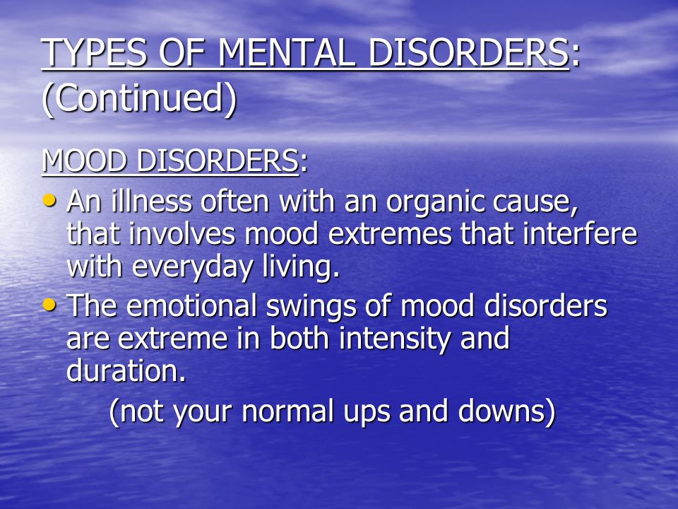 TYPES OF MENTAL DISORDERS: (Continued)